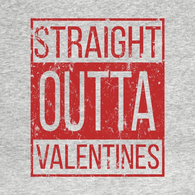 Staight Outta Valentines Day For Men Women Kids Gift T-Shirt by Freid